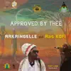 Arkaingelle & Ras Kofi The Farmer - Approved by Thee - Single